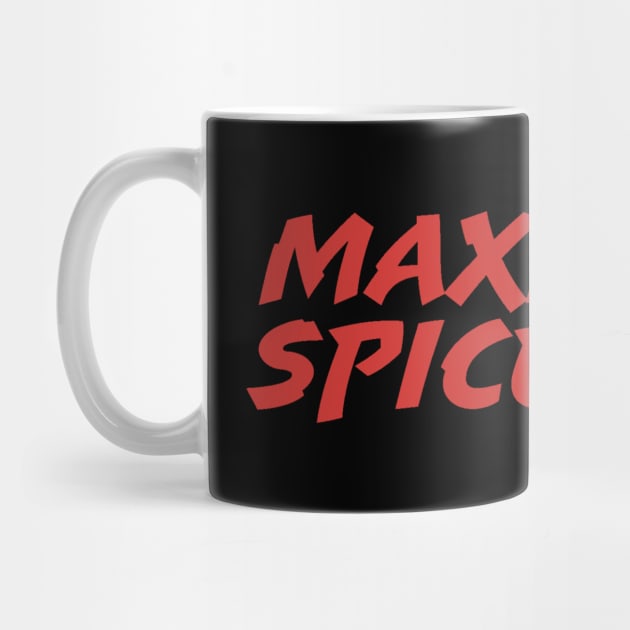 Maximum Spice - Spice Up Your Life with Spicy Food by ballhard